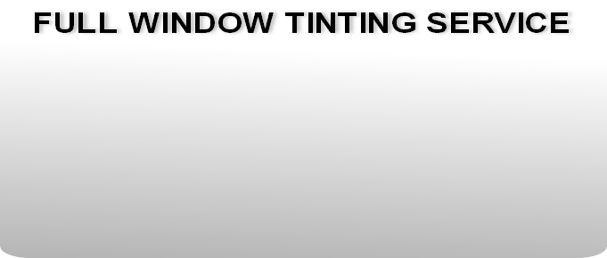  FULL WINDOW TINTING SERVICE