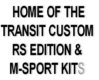  HOME OF THE
TRANSIT CUSTOM
RS EDITION &
M-SPORT KITS